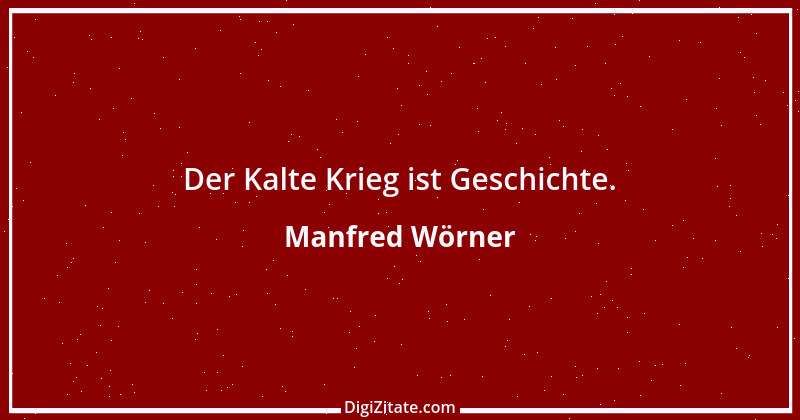 Zitat von Manfred Wörner 6