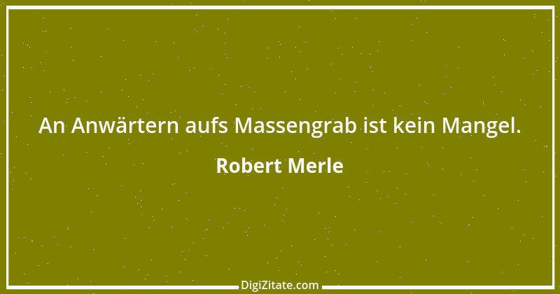 Zitat von Robert Merle 8