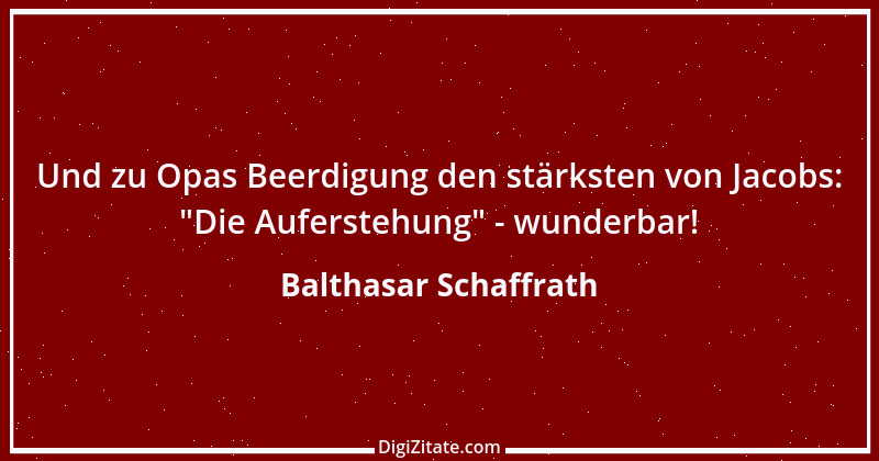 Zitat von Balthasar Schaffrath 2