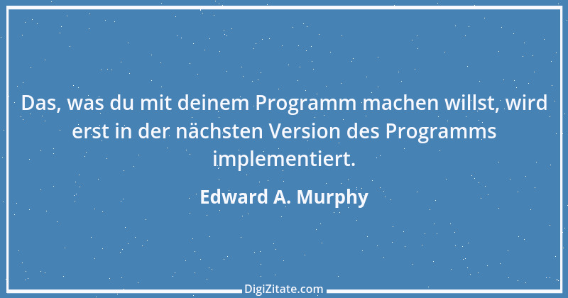 Zitat von Edward A. Murphy 6