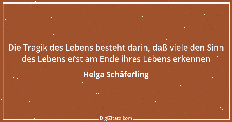 Zitat von Helga Schäferling 234