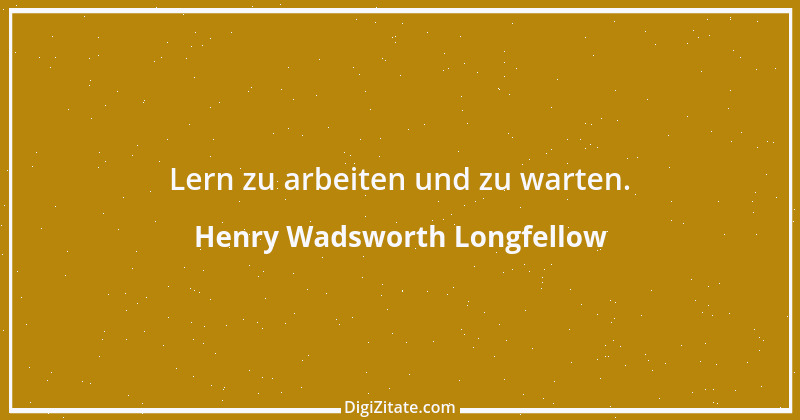 Zitat von Henry Wadsworth Longfellow 13