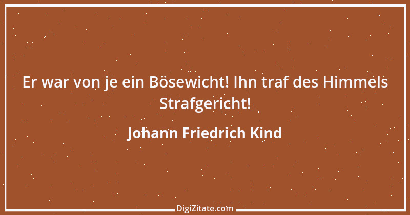 Zitat von Johann Friedrich Kind 8