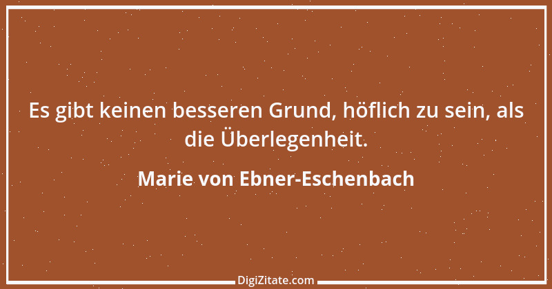 Zitat von Marie von Ebner-Eschenbach 447