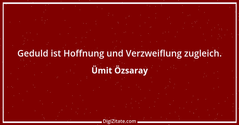 Zitat von Ümit Özsaray 9