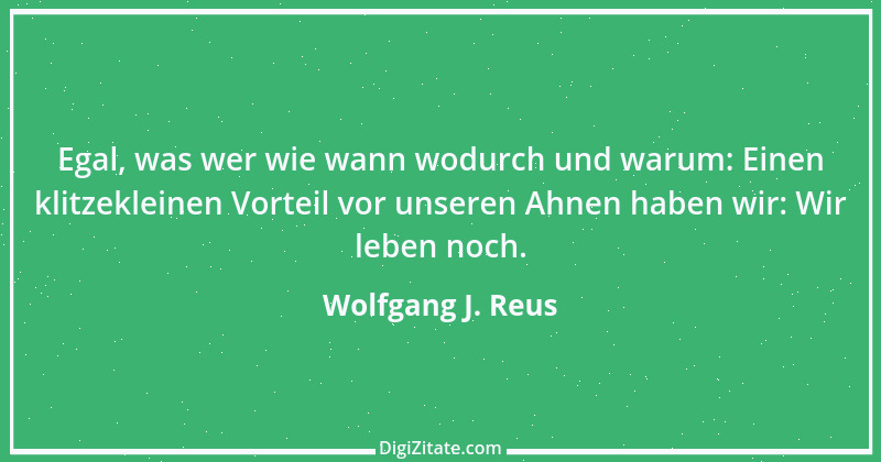 Zitat von Wolfgang J. Reus 319