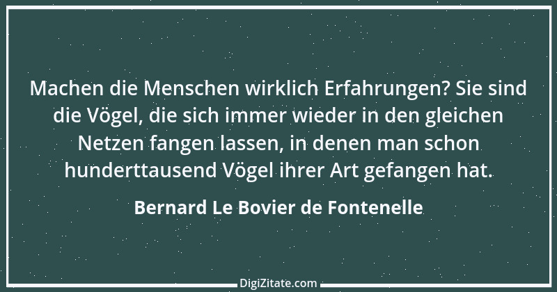 Zitat von Bernard Le Bovier de Fontenelle 19