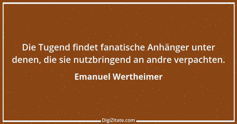 Zitat von Emanuel Wertheimer 555