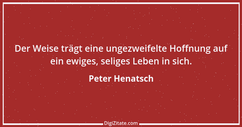 Zitat von Peter Henatsch 6