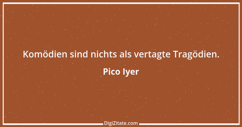 Zitat von Pico Iyer 1