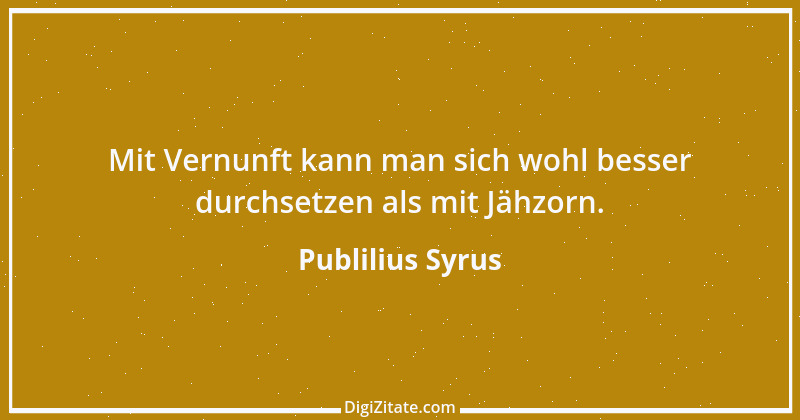 Zitat von Publilius Syrus 145