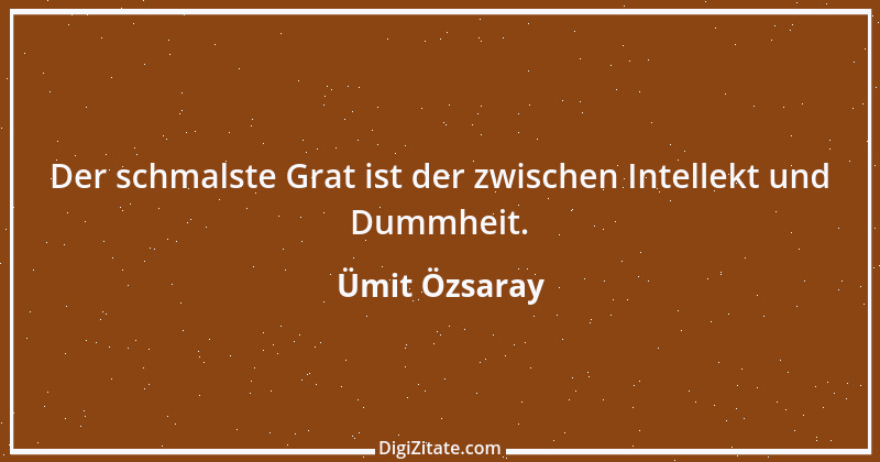 Zitat von Ümit Özsaray 10