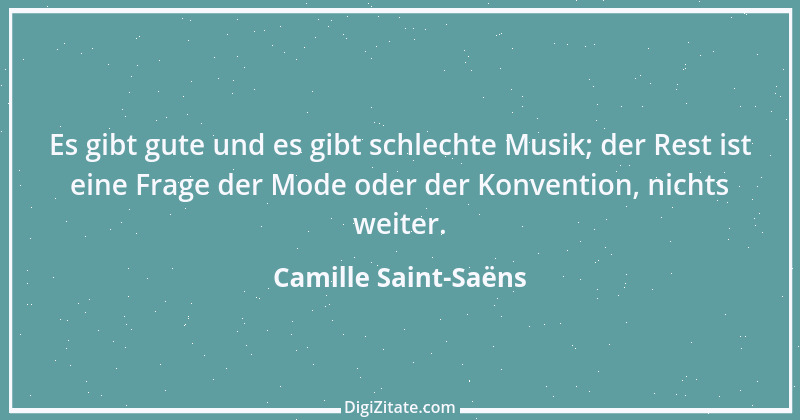 Zitat von Camille Saint-Saëns 1