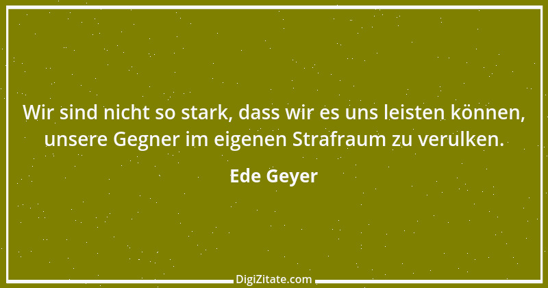 Zitat von Ede Geyer 2