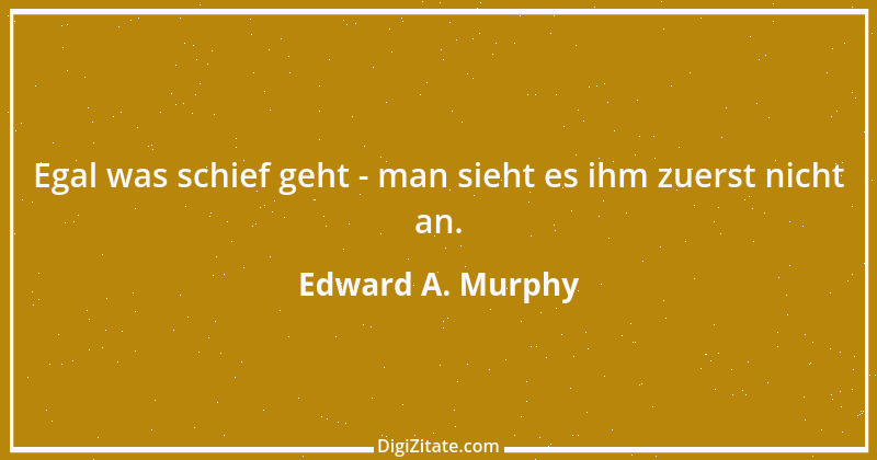 Zitat von Edward A. Murphy 8