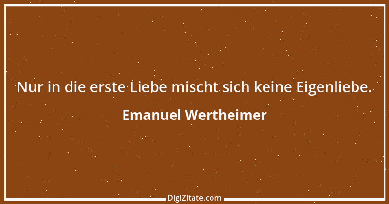 Zitat von Emanuel Wertheimer 556