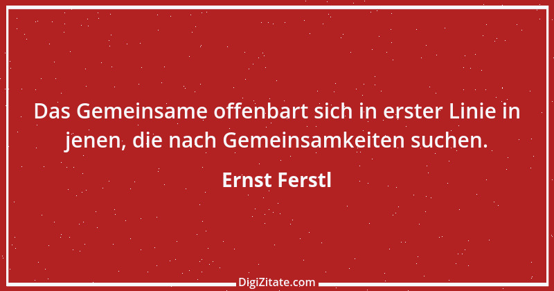 Zitat von Ernst Ferstl 922