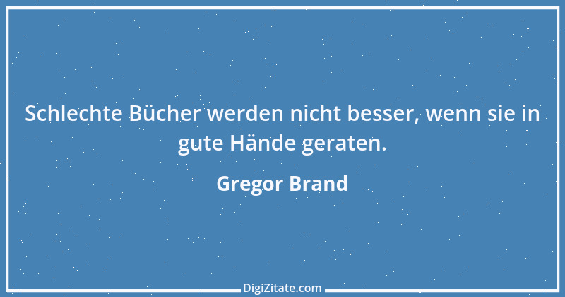 Zitat von Gregor Brand 371