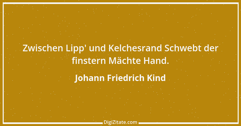 Zitat von Johann Friedrich Kind 10