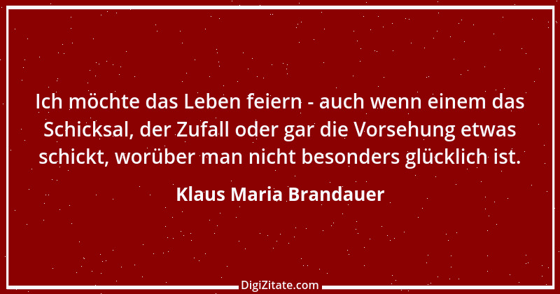 Zitat von Klaus Maria Brandauer 1