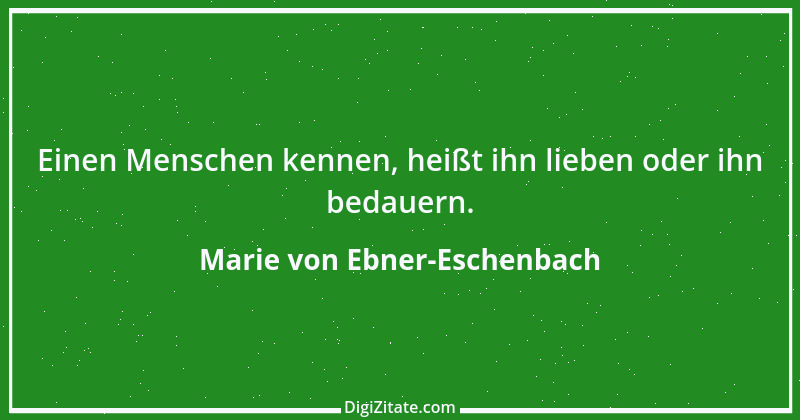 Zitat von Marie von Ebner-Eschenbach 449