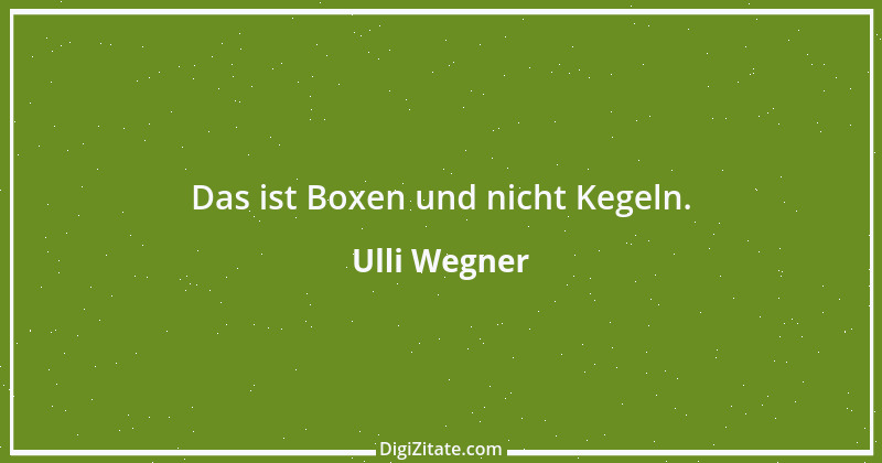 Zitat von Ulli Wegner 1