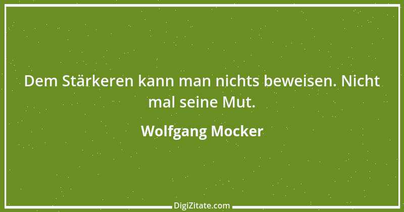 Zitat von Wolfgang Mocker 502