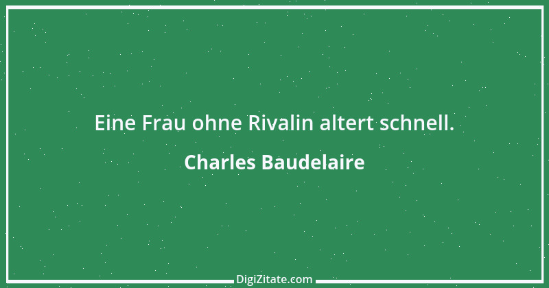 Zitat von Charles Baudelaire 67