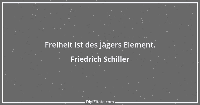 Zitat von Friedrich Schiller 999