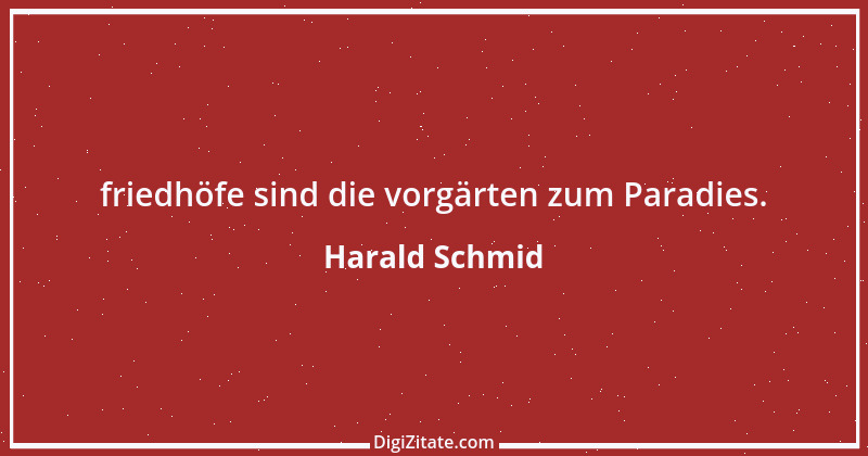 Zitat von Harald Schmid 71