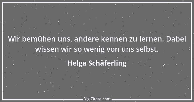 Zitat von Helga Schäferling 237