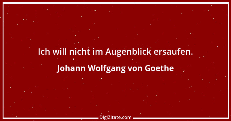 Zitat von Johann Wolfgang von Goethe 2482