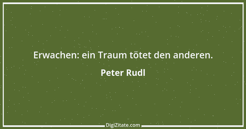 Zitat von Peter Rudl 756