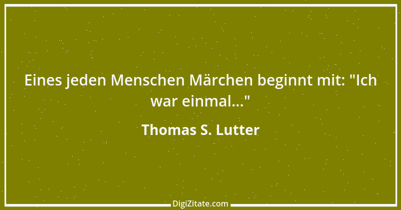 Zitat von Thomas S. Lutter 188