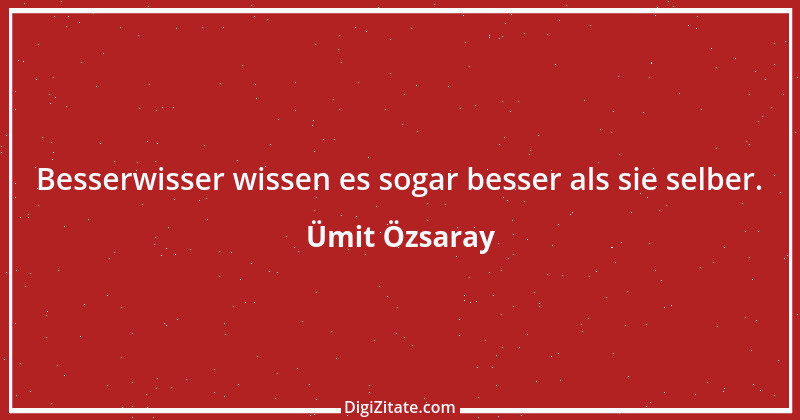 Zitat von Ümit Özsaray 12