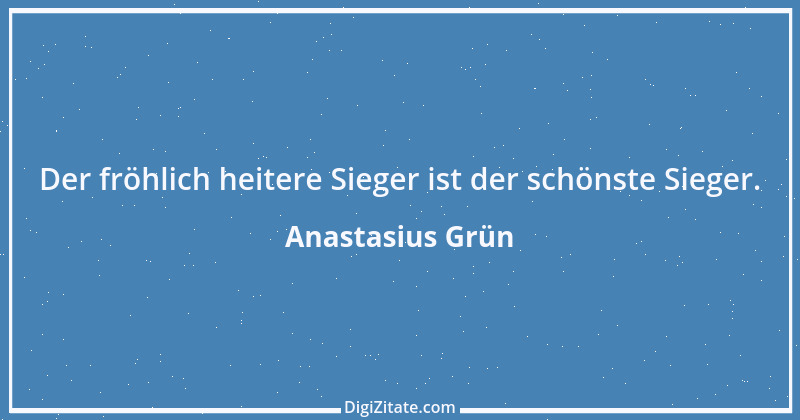 Zitat von Anastasius Grün 43