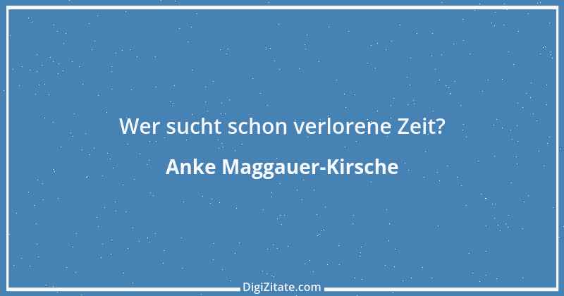 Zitat von Anke Maggauer-Kirsche 780