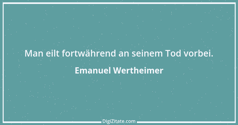 Zitat von Emanuel Wertheimer 558