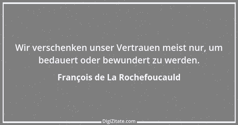 Zitat von François de La Rochefoucauld 396