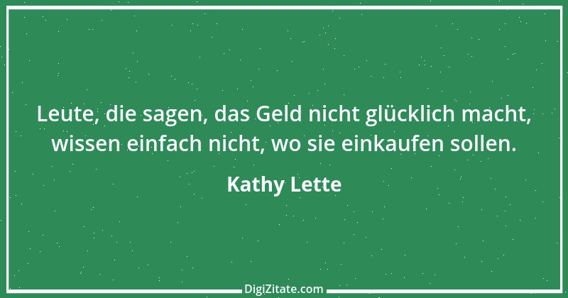 Zitat von Kathy Lette 20