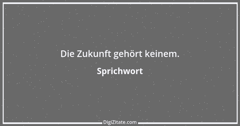 Zitat von Sprichwort 6475