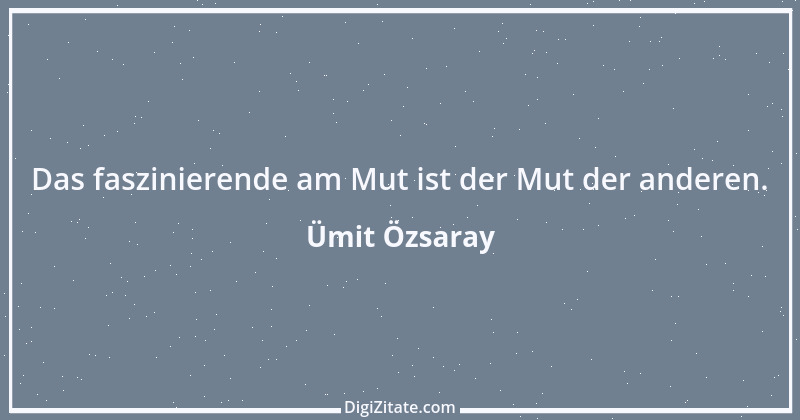 Zitat von Ümit Özsaray 13