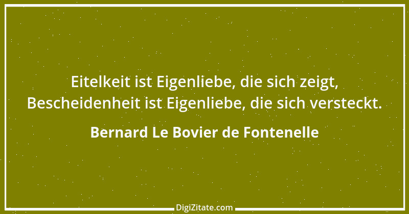 Zitat von Bernard Le Bovier de Fontenelle 23