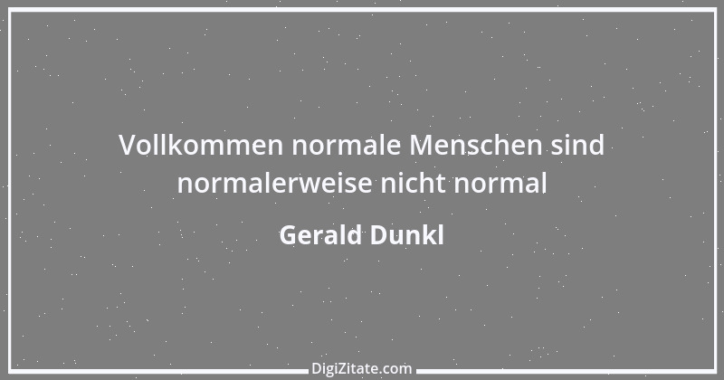 Zitat von Gerald Dunkl 18