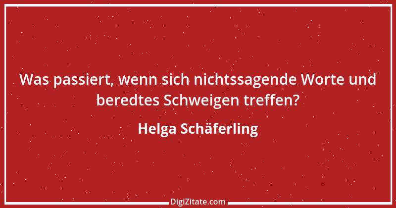 Zitat von Helga Schäferling 239