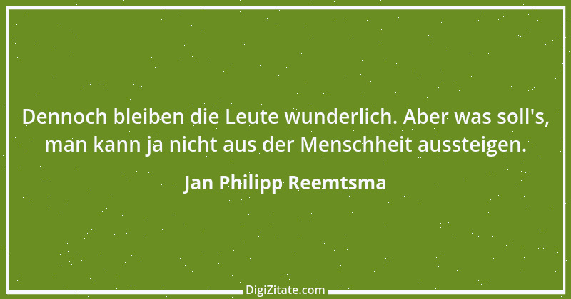 Zitat von Jan Philipp Reemtsma 3