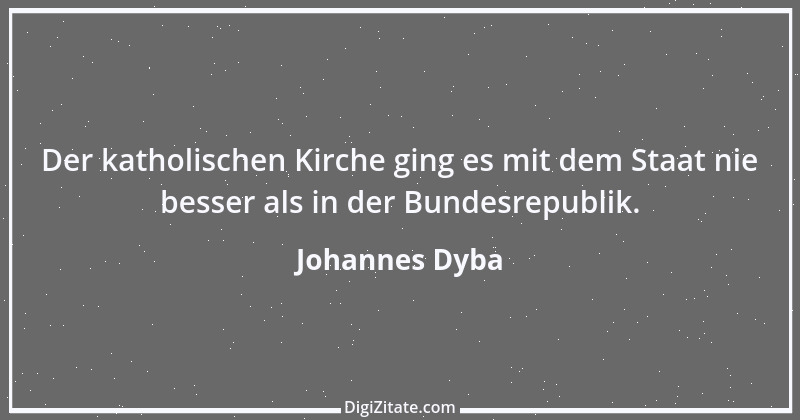 Zitat von Johannes Dyba 9