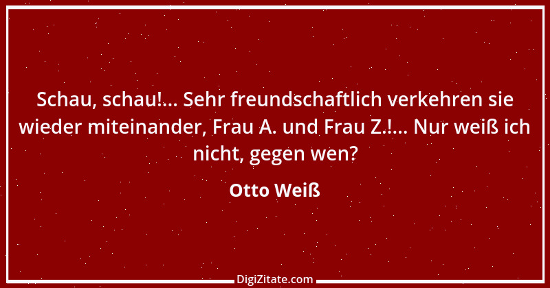 Zitat von Otto Weiß 353