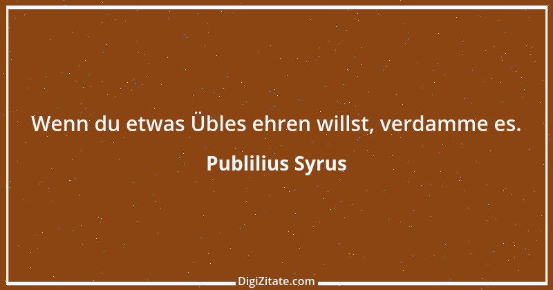 Zitat von Publilius Syrus 149