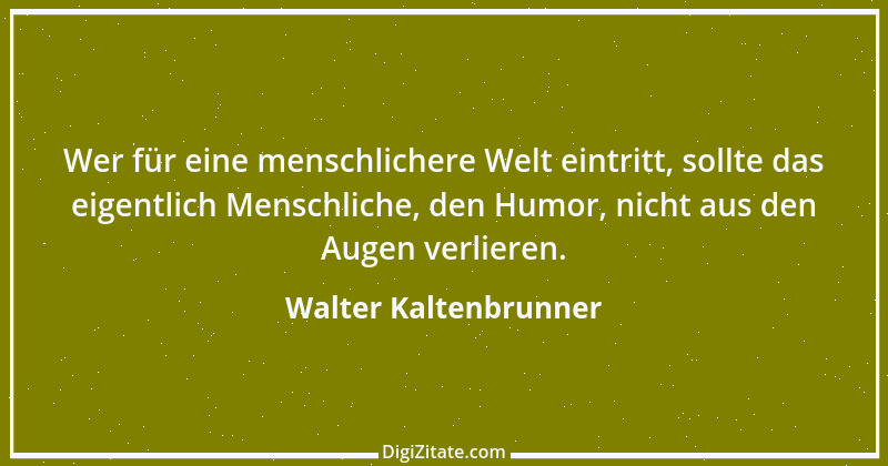 Zitat von Walter Kaltenbrunner 1